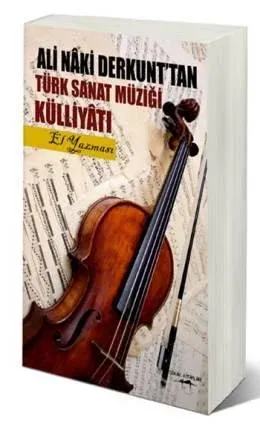 Ali Naki Derkunt'tan Türk Sanat Müziği Külliyatı (El Yazması)