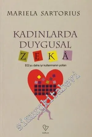 Kadınlarda Duygusal Zekâ: EQ'yu Daha İyi Kullanmanın Yolları -        2008