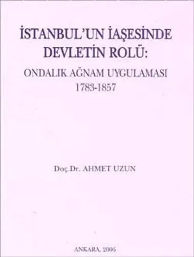 İstanbul'un İaşesinde Devletin Rolü Ondalık Ağnam Uygulaması 1783-1857