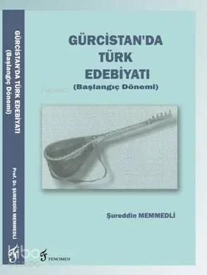 Gürcistan'da Türk Edebiyatı; (Başlangıç Dönemi)