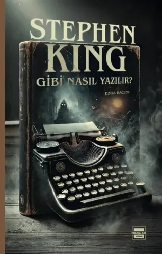 Stephen King Gibi Nasıl Yazıyorsun?