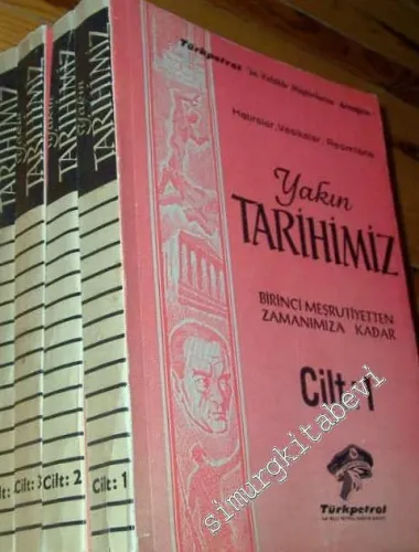 Yakın Tarihimiz: Birinci Meşrutiyet'ten Zamanımıza Kadar Hatıralar, Vesikalar, Resimlerle 4 Cilt TAKIM -