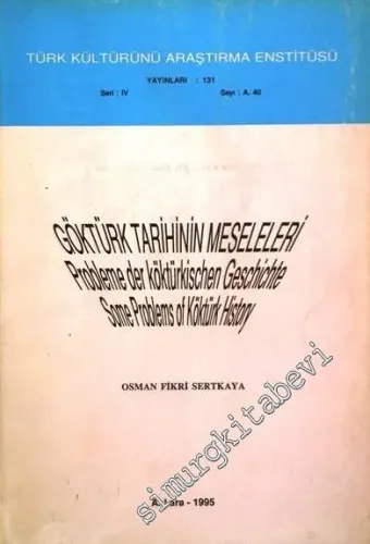 Göktürk Tarihinin Meseleleri = Probleme Der Köktürkischen Geschichte Some Problems of Köktürk History -        1995