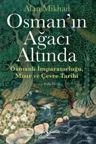 Osman'ın Ağacı Altında; Osmanlı İmparatorluğu Mısır ve Çevre Tarihi
