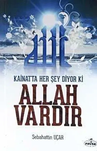 Kainatta Her Şey Diyor ki Allah Vardır