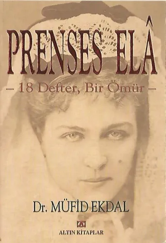 Prenses Ela -18 Defter ve Bir Ömür-