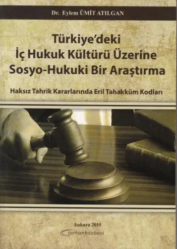Türkiye'deki İç Hukuk Kültürü Üzerine Sosyo- Hukuki Bir Araştırma