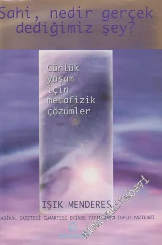 Sahi, Nedir Gerçek Dediğimiz Şey ?: Günlük Yaşam İçin Metafizik Çözümler -        2003