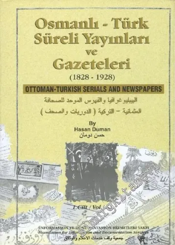 Başlangıcından Harf Devrimine Kadar Osmanlı - Türk Süreli Yayınlar ve Gazeteler Bibliyografyası ve Toplu Kataloğu (1828 - 1928)  1 - 3 = A Bibliography and Union Catalogue of Ottoman - Turkish Serials and Newspapers from Beginning to the Introduction of t