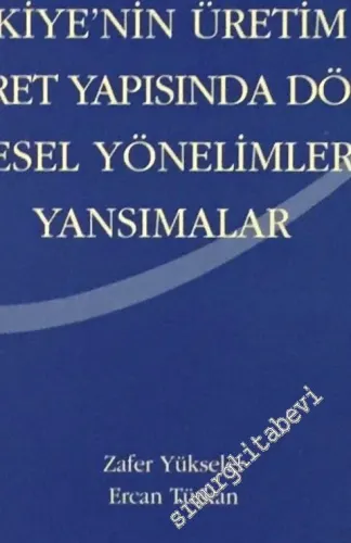 Türkiye'nin Üretim ve Dış Ticaret Yapısında Dönüşüm: Küresel Yönelimler ve Yansımalar -