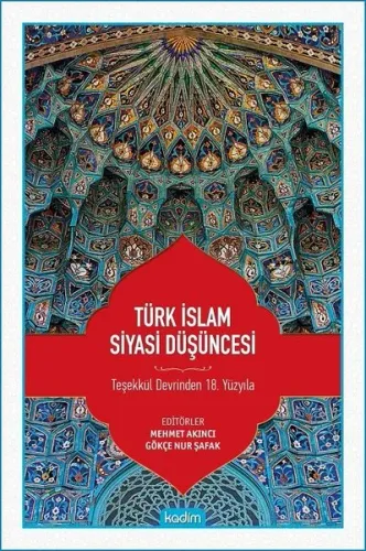 Türk İslam Siyasi Düşüncesi; Teşekkül Devrinden 18 Yüzyıla