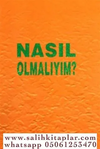 NASIL OLMALIYIM?