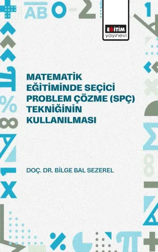Matematik Eğitiminde Seçici Problem Çözme (SPÇ) Tekniğinin Kullanılması