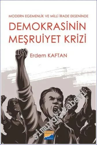 Demokrasinin Meşruiyet Krizi - Modern Egemenlik ve Milli İrade Ekseninde -         2023