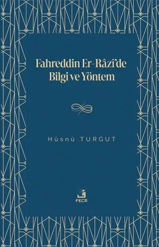 Fahreddin Er-Râzî'de Bilgi ve Yöntem