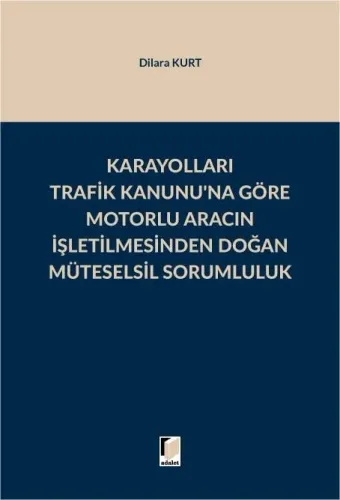 Karayolları Trafik Kanunu'na Göre Motorlu Aracın İşletilmesinden Doğan Müteselsil Sorumluluk