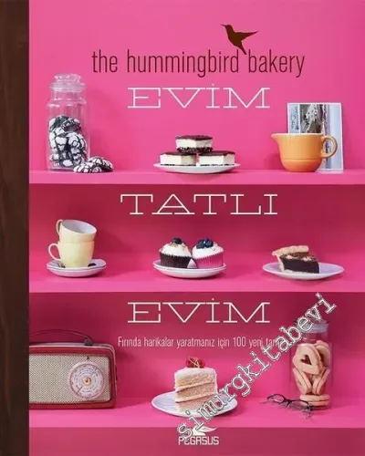 Evim Tatlı Evim: Fırında Harikalar Yaratmanız İçin 100 Yeni Tarif -         2018