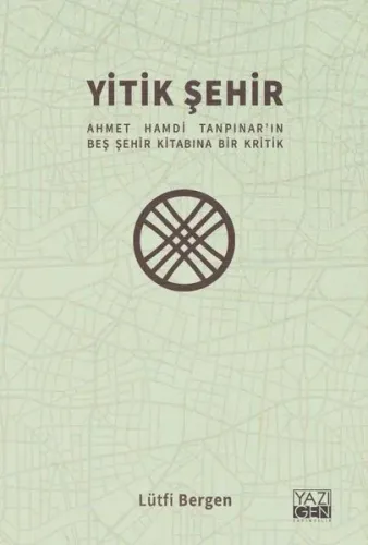 Yitik Şehir;Ahmet Hamdi Tanpınar'ın Beş Şehir Kitabına Bir Kritik Lütf