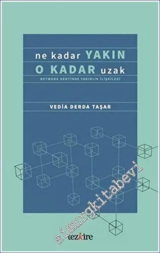 Ne Kadar Yakın O Kadar Uzak : Network Kentinde Yakınlık İlişkileri -         2022