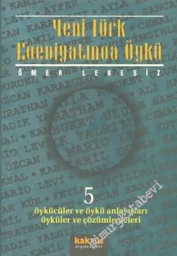 Yeni Türk Edebiyatında Öykü 5: Öykücüler ve Öykü Anlayışları Öyküleri ve Çözümlemeleri  -        2001