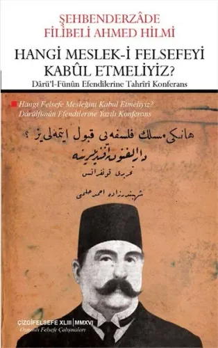 Hangi Meslek-i Felsefeyi Kabul Etmeliyiz?; Darü'l-Fünun Efendilerine Tahriri Konferans