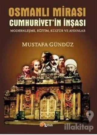 Osmanlı Mirası Cumhuriyetin İnşası Modernleşme, Eğitim, Kültür ve Aydınlar