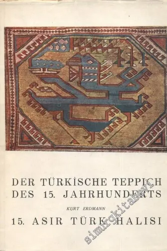 Der Türkische Teppich Des 15. Jahrhunderts =  15. Asır Türk Halısı -        1957