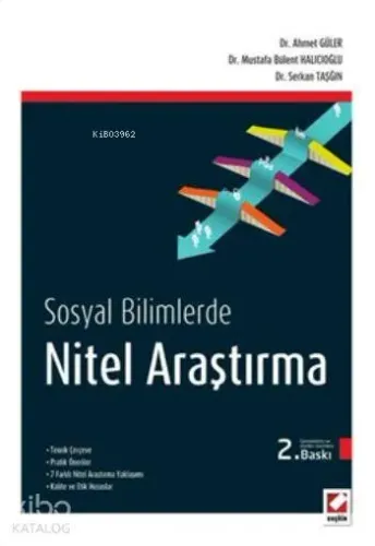 Nitel Araştırma Yöntemleri; Teorik Çerçeve - Pratik Öneriler 7 Farklı Nitel Araştırma Yaklaşımı - Kalite ve Etik Hususlar