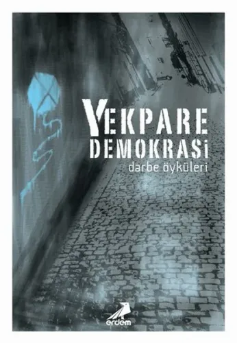 Yekpare Demokrasi; Darbe Öyküleri
