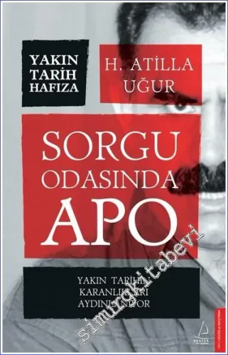 Sorgu Odasında Apo - Yakın Tarihin Karanlığı Aydınlanıyor -