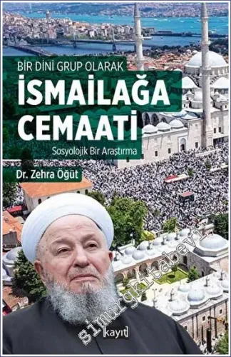 İsmailağa Cemaati - Bir Dini Grup Olarak : Sosyolojik Bir Araştırma -         2023