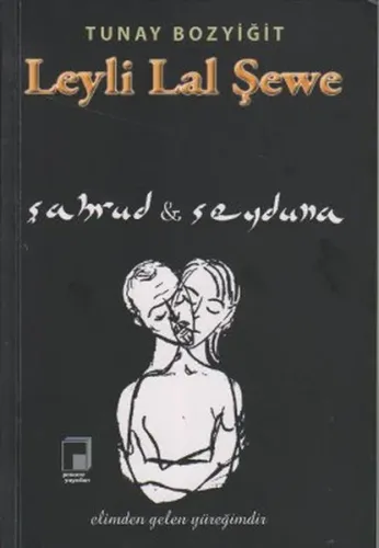Leyli Lal Şewe; Şahrud ve Şeyduna - Elimden Gelen Yüreğimdir