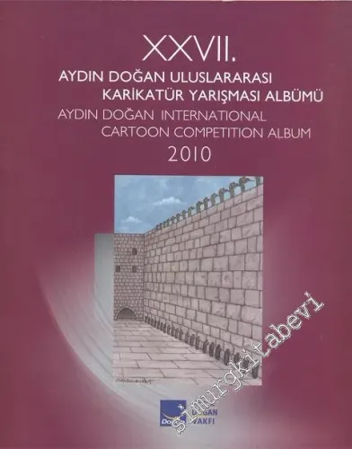 27. Aydın Doğan Uluslararası Karikatür Yarışması Albümü = 27. Aydın Doğan International Cartoon Competition Album  -