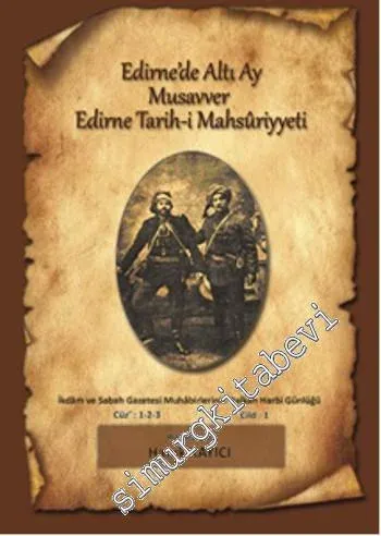 Edirne'de Altı Ay Musavver Edirne Tarih - i Mahsûrriyeti -