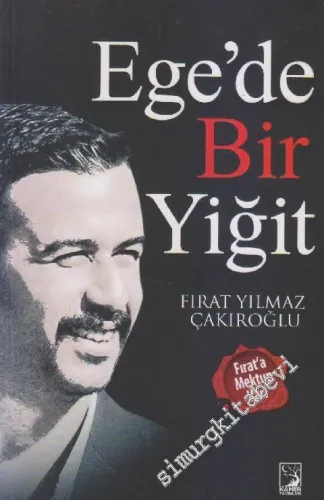 Ege'de Bir Yiğit: Fırat Yılmaz Çakıroğlu - Fırat'a Mektup Var -        2015