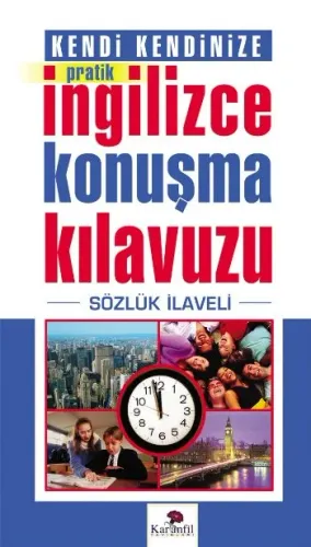 Kendi Kendinize Pratik İngilizce Konuşma Kılavuzu -Sözlük İlaveli-