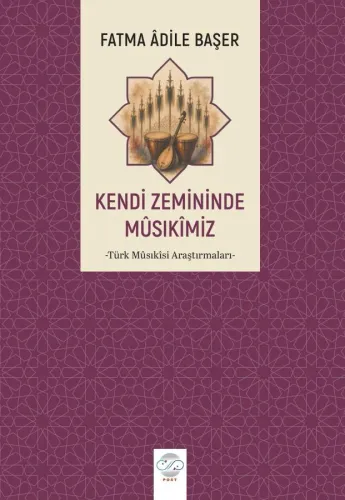 KENDİ ZEMİNİNDE MÛSIKÎMİZ -Türk Mûsıkîsi Araştırmaları-