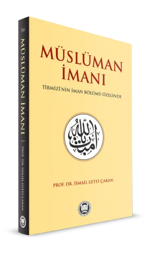 Müslüman İmanı Tirmizi’nin İman Bölümü Özelinde