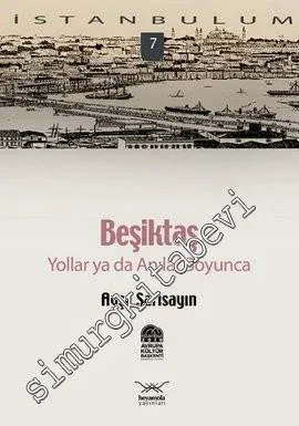 İstanbulum 7: Beşiktaş Yollar ya da Anılar Boyunca -