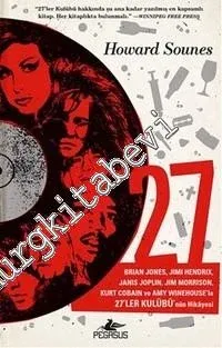 27: Brian Jones, Jimi Hendrix Janis Joplin, Jim Morrison, Kurt Cobain ve Amy Winehouse'la 27'ler Kulübü'nün Hikâyesi -         2015