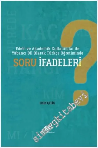 Edebi ve Akademik Kullanımlar ile Yabancı Dil Olarak Türkçe Öğretiminde Soru İfadeleri -         2021