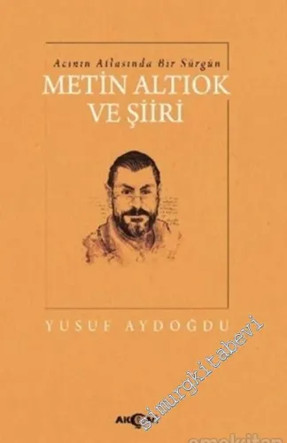 Acının Atlasında Bir Sürgün Metin Altıok ve Şiiri -         2021