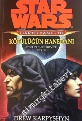 Star Wars Darth Bane 3: Kötülüğün Hanedanı - Eski Cumhuriyet Serisi     -