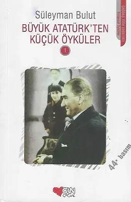 Büyük Atatürk'ten Küçük Öyküler 1