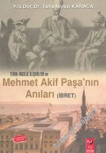 Türk İngiliz İlişkileri ve Mehmet Akif Paşa'nın Anıları ( İbret ) -         2004