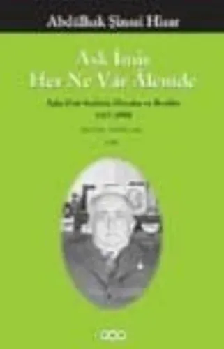 Aşk İmiş Her Ne Vâr Âlemde; Aşka Dair Seçilmiş Mısralar ve Beyitler 1417-1950