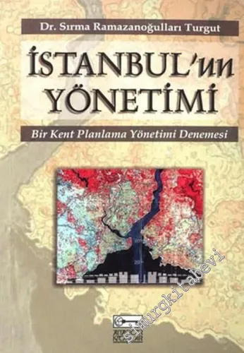 İstanbul'un Yönetimi: Bir Kent Planlama Yönetimi Denemesi  -         2004