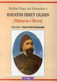 Midhat Paşa'nın Hatıraları 1| Hayatım İbret Olsun; Tabsıra-i İbret