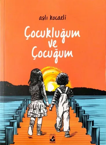 Çocukluğum ve Çocuğum