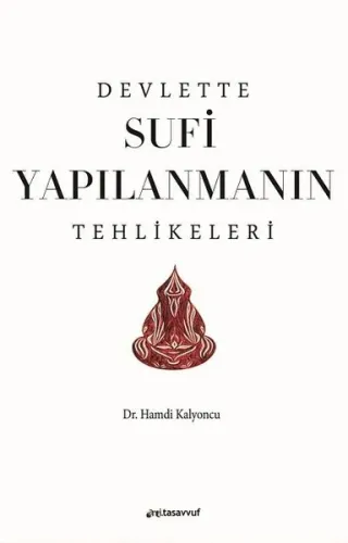 Devlette Sufi Yapılanmanın Tehlikeleri Hamdi Kalyoncu